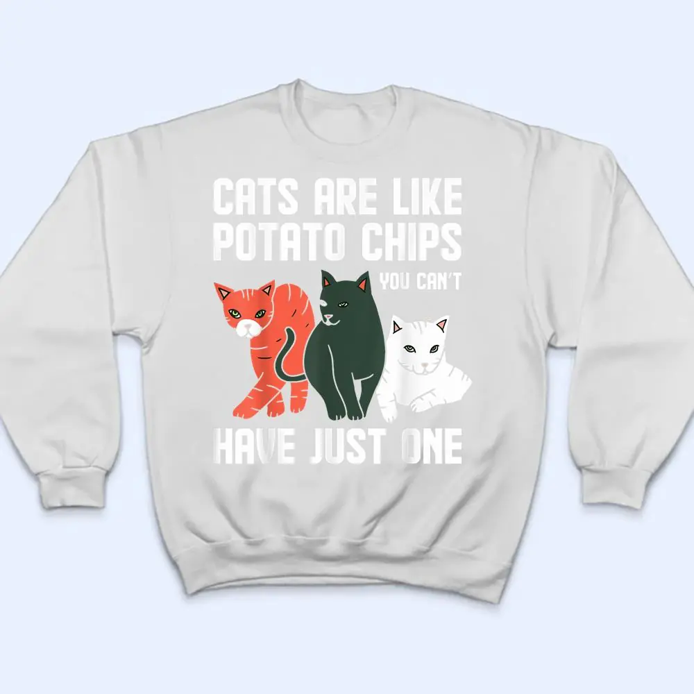 Funny-Cats-Are-Like-Potato-Chips-Cat-Owners-Cat-Lovers-T-Shirt-4 Funny Cats Are Like Potato Chips Cat Owners Cat Lovers T Shirt