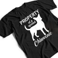 Funny Chiweenie Mom Dad Cute And Funny Property Dog Owner T Shirt Funny Chiweenie Mom Dad Cute And Funny Property Dog Owner T Shirt