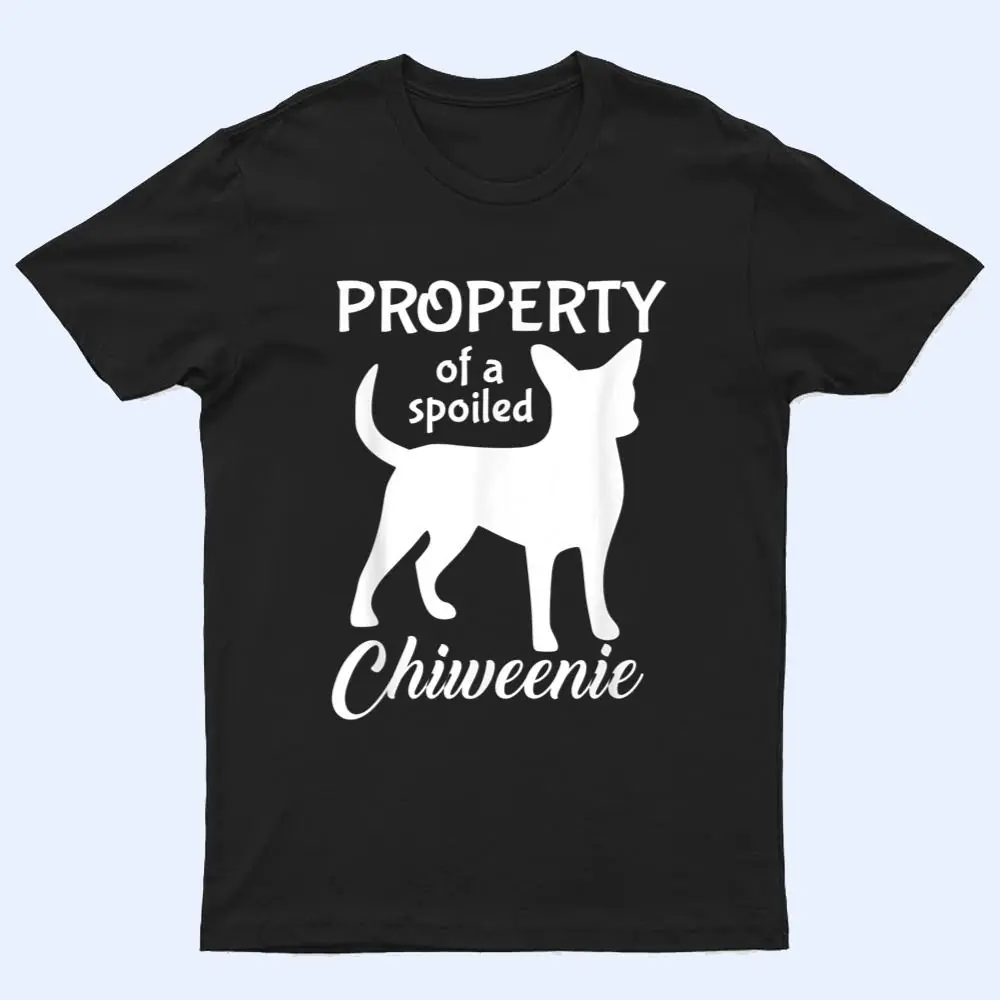 Funny Chiweenie Mom Dad Cute And Funny Property Dog Owner T Shirt Funny Chiweenie Mom Dad Cute And Funny Property Dog Owner T Shirt