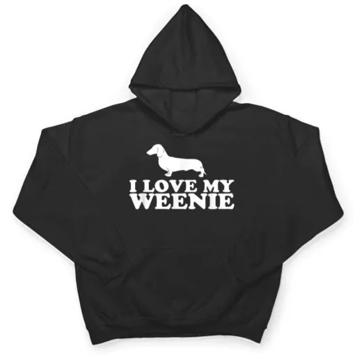 Funny Dachshund Dog I Love My Weenie T Shirt