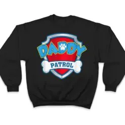 Funny Daddy Patrol - Dog Mom, Dad T Shirt Funny Daddy Patrol - Dog Mom, Dad T Shirt