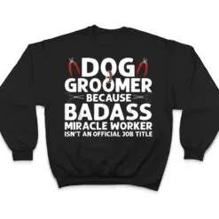 Funny Dog Groomer Art Pet Dog Grooming Lover T Shirt Funny Dog Groomer Art Pet Dog Grooming Lover T Shirt