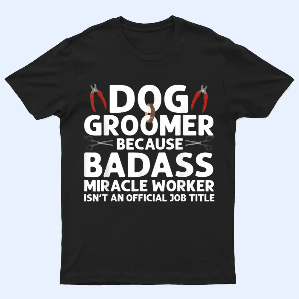 Funny Dog Groomer Art Pet Dog Grooming Lover T Shirt Funny Dog Groomer Art Pet Dog Grooming Lover T Shirt