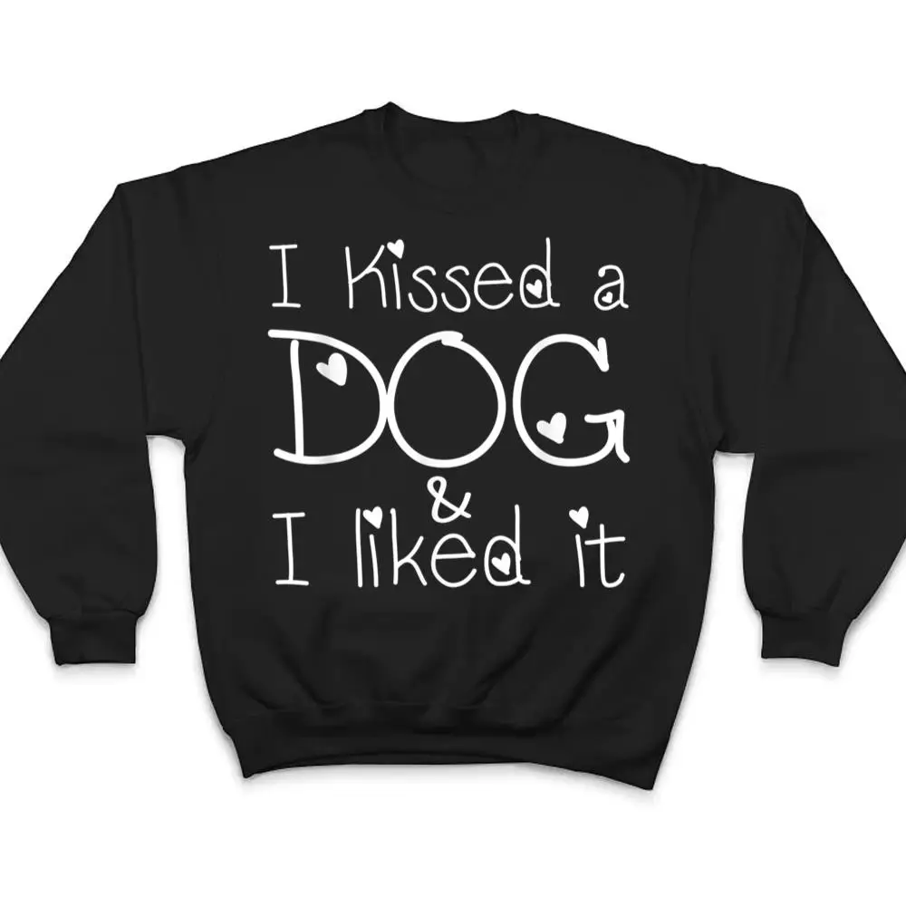 Funny Dog Lovers, I Kissed A Dog And I Liked It T Shirt
