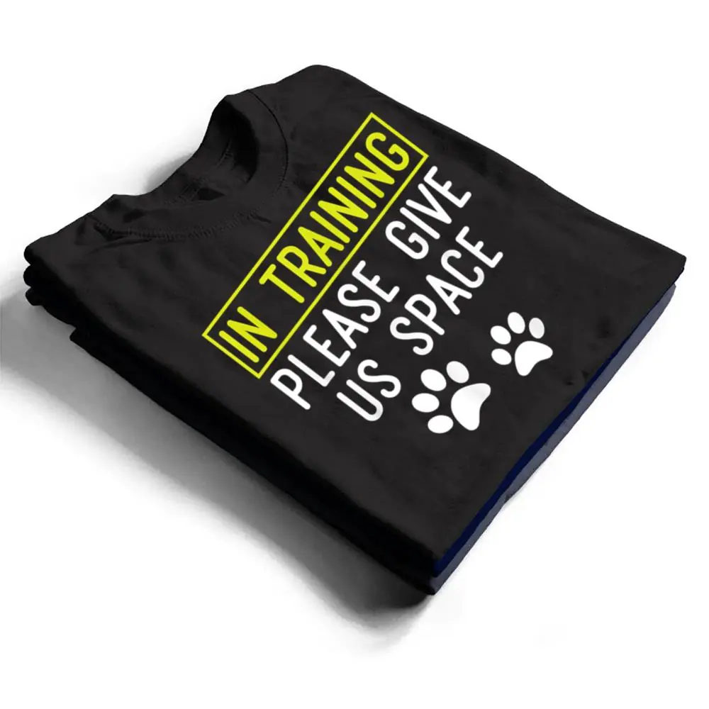 Funny-Dog-Trainer-In-Training-Please-Give-Us-Space-T-Shirt-1 Funny Dog Trainer In Training Please Give Us Space T Shirt
