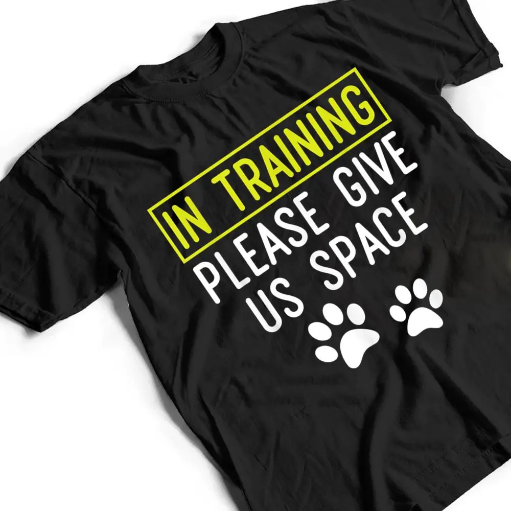 Funny-Dog-Trainer-In-Training-Please-Give-Us-Space-T-Shirt-2 Funny Dog Trainer In Training Please Give Us Space T Shirt