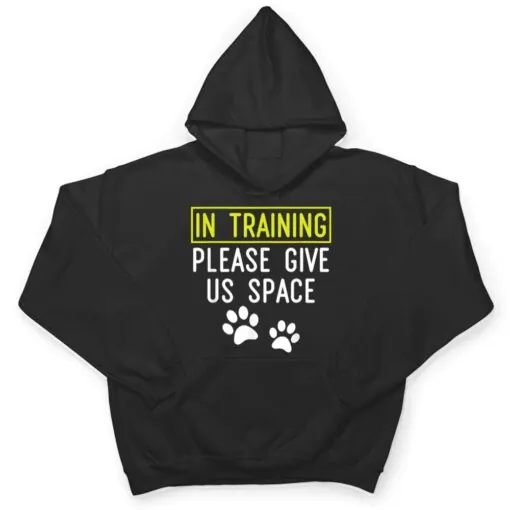 Funny Dog Trainer In Training Please Give Us Space T Shirt