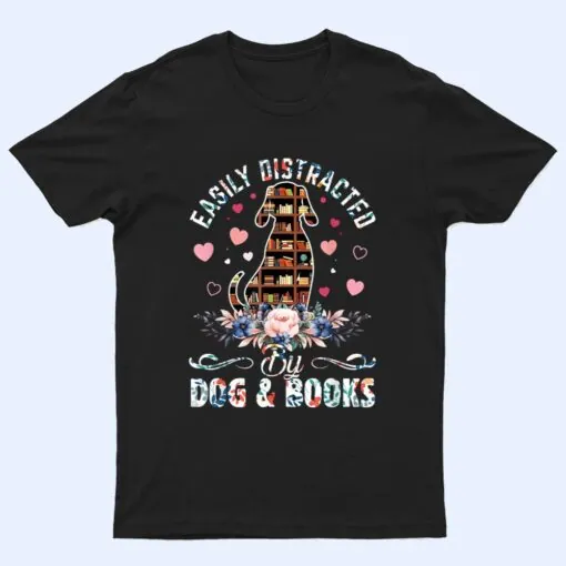 Funny Easily Distracted By Dogs & Books Floral Book Reader T Shirt