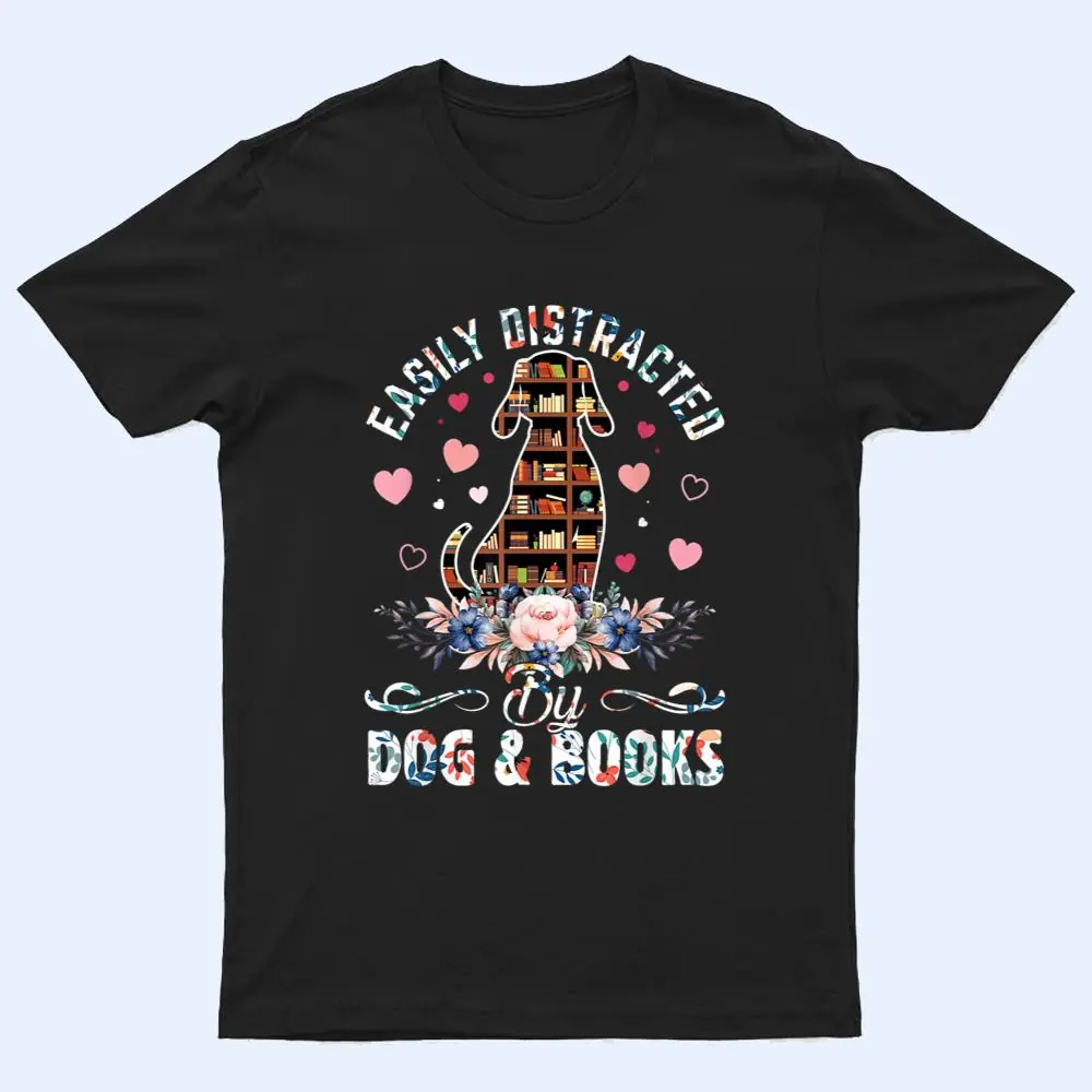 Funny Easily Distracted By Dogs & Books Floral Book Reader T Shirt Funny Easily Distracted By Dogs & Books Floral Book Reader T Shirt