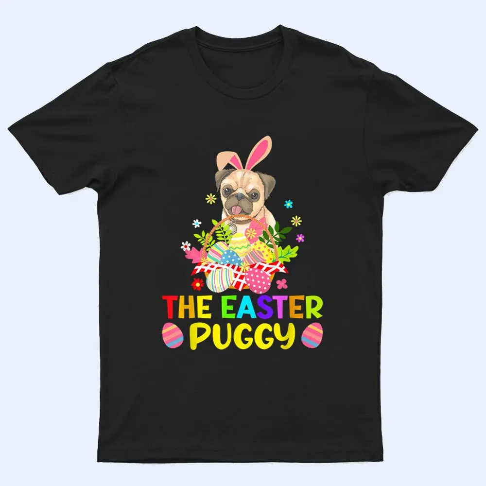 Funny Easter Pug Bunny Ear Eggs Basket Dogs T Shirt Funny Easter Pug Bunny Ear Eggs Basket Dogs T Shirt