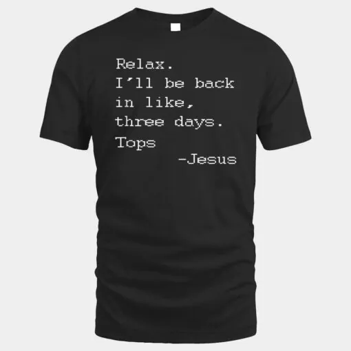 Funny Easter Quote Relax I'll Be Back in Like 3 Days -Jesus