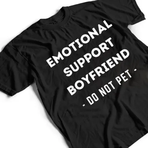 Funny Emotional Support Boyfriend Dog Owner T Shirt