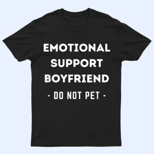 Funny Emotional Support Boyfriend Dog Owner T Shirt