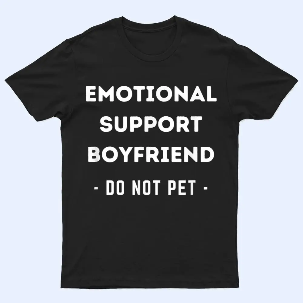 Funny Emotional Support Boyfriend Dog Owner T Shirt Funny Emotional Support Boyfriend Dog Owner T Shirt