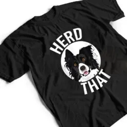 Funny Herd That Border Collie Animal Lover Dog T Shirt Funny Herd That Border Collie Animal Lover Dog T Shirt