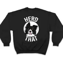 Funny Herd That Border Collie Animal Lover Dog T Shirt Funny Herd That Border Collie Animal Lover Dog T Shirt