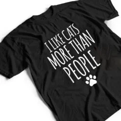 Funny I Like Cats More Than People T-Outfits For Cats Lover T Shirt Funny I Like Cats More Than People T-Outfits For Cats Lover T Shirt