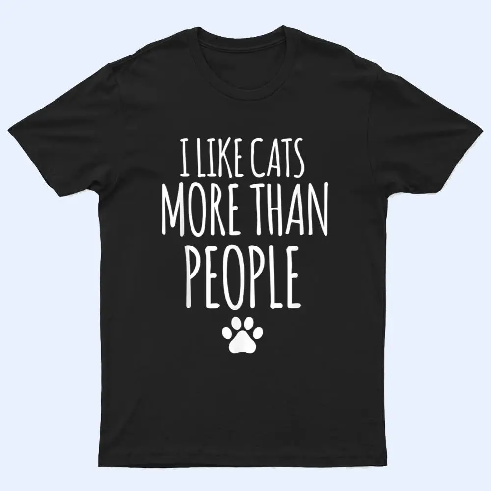 Funny I Like Cats More Than People T-Outfits For Cats Lover T Shirt Funny I Like Cats More Than People T-Outfits For Cats Lover T Shirt