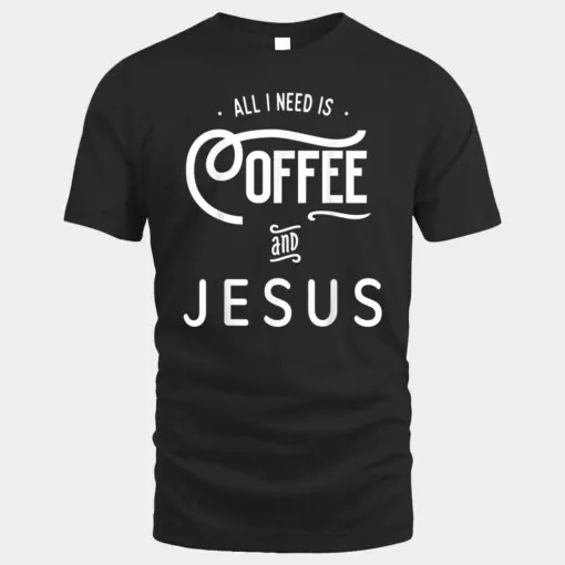 Funny I Need Coffee and Jesus