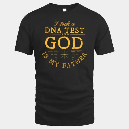 Funny I Took A DNA Test God Is My Father Jesus Christian