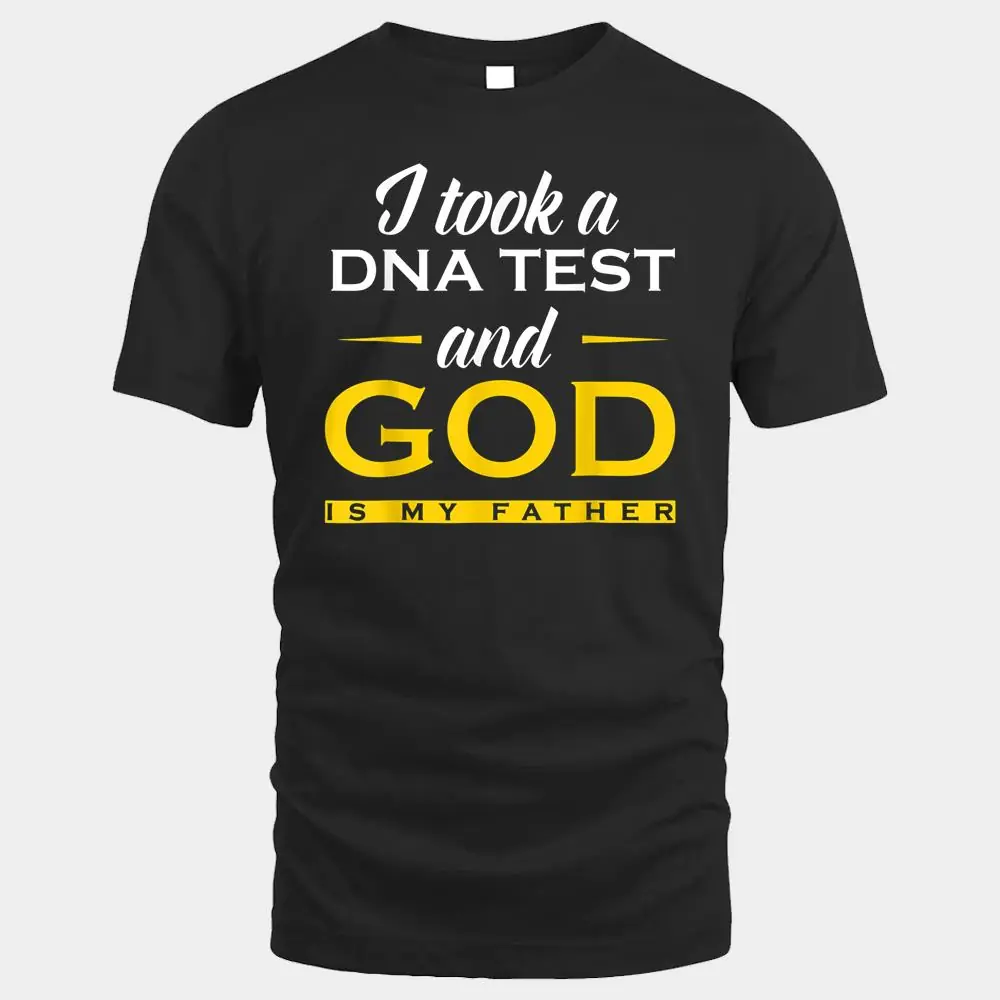 Funny I Took A DNA Test God Is My Father Jesus