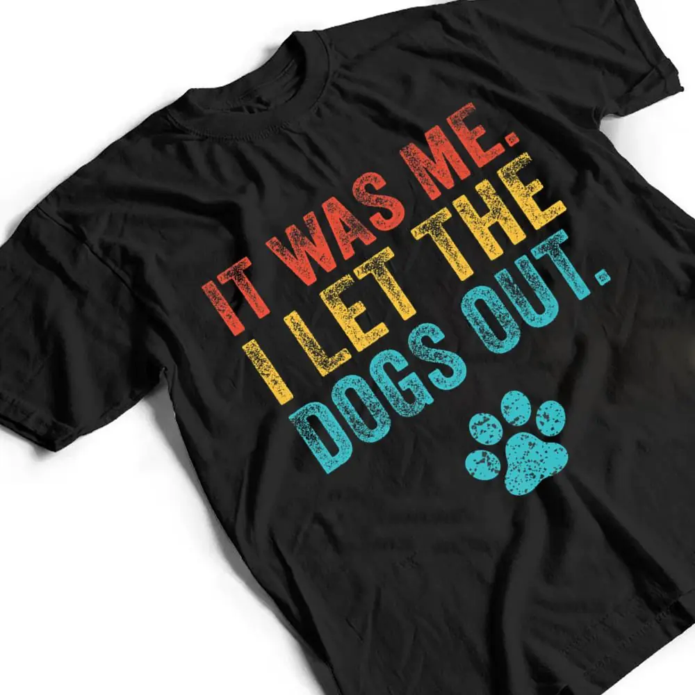 Funny It Was Me I Let The Dogs Out Vintage Retro Dog Lover T Shirt