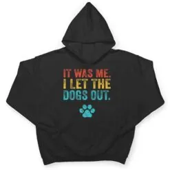 Funny It Was Me I Let The Dogs Out Vintage Retro Dog Lover T Shirt
