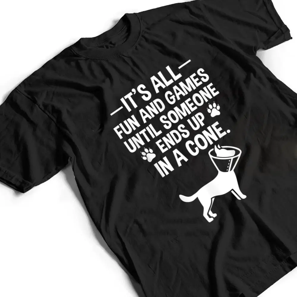 Funny-Its-Fun-And-Games-Until-Someone-Ends-Up-In-A-Cone-T-Shirt-2 Funny It's Fun And Games Until Someone Ends Up In A Cone T Shirt