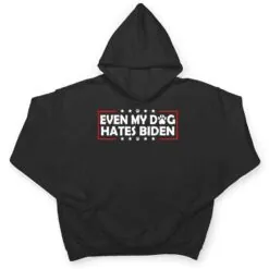 Funny Joe Biden Even My Dog Hates Biden T Shirt Funny Joe Biden Even My Dog Hates Biden T Shirt