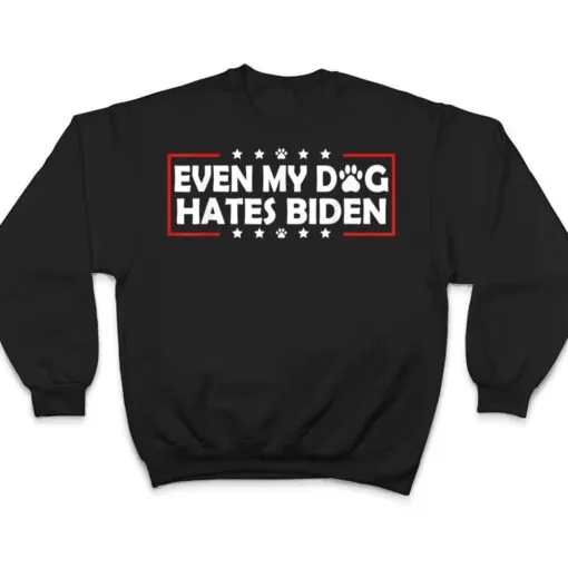 Funny Joe Biden Even My Dog Hates Biden T Shirt