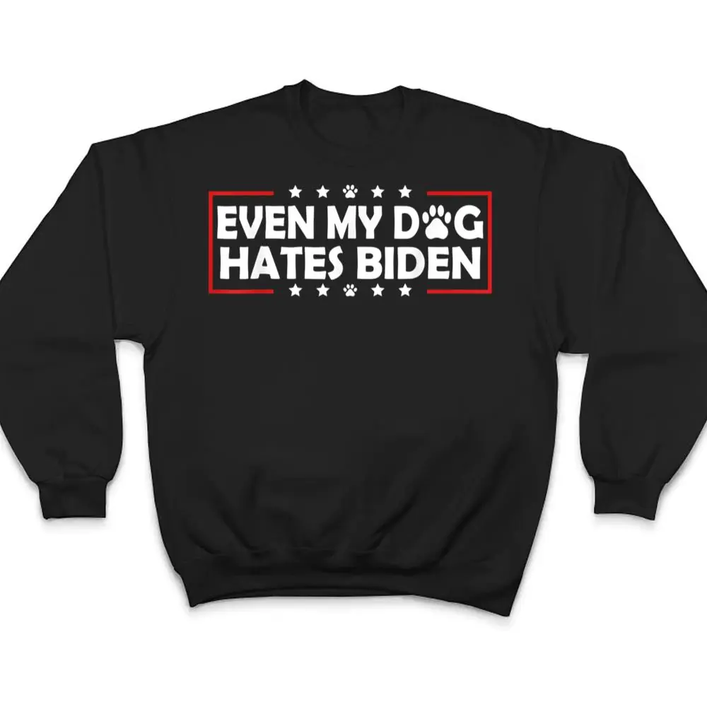 Funny-Joe-Biden-Even-My-Dog-Hates-Biden-T-Shirt-4 Funny Joe Biden Even My Dog Hates Biden T Shirt