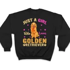 Funny Just A Girl Who Loves Golden Retriever Dog Lover Owner T Shirt Funny Just A Girl Who Loves Golden Retriever Dog Lover Owner T Shirt