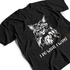 Funny Maine Coon Cat I do what i want cat meow Kitty Cat T Shirt Funny Maine Coon Cat I do what i want cat meow Kitty Cat T Shirt