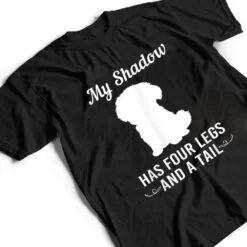 Funny Maltese Dog My Shadow Has Four Legs And A Tail T Shirt Funny Maltese Dog My Shadow Has Four Legs And A Tail T Shirt