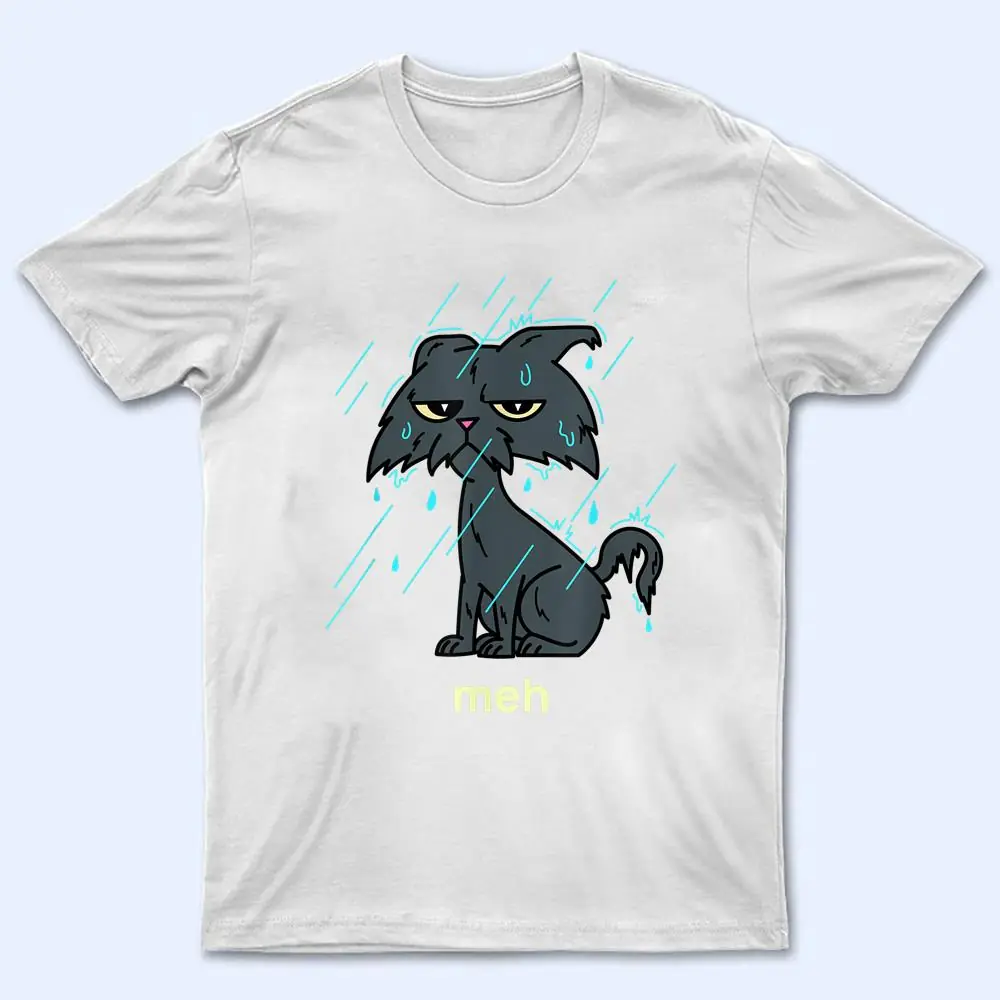 Funny Meh Cat Shirt - Sarcastic Raining Wet Cat Lover T Shirt Funny Meh Cat Shirt - Sarcastic Raining Wet Cat Lover T Shirt