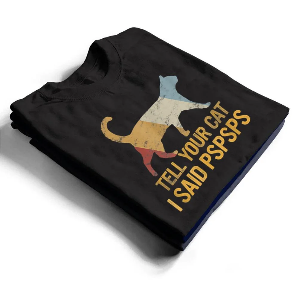 Funny-Meow-Cat-Shirt-Retro-Tell-Your-Cat-I-Said-Pspsps-T-Shirt-1 Funny Meow Cat Shirt Retro Tell Your Cat I Said Pspsps T Shirt