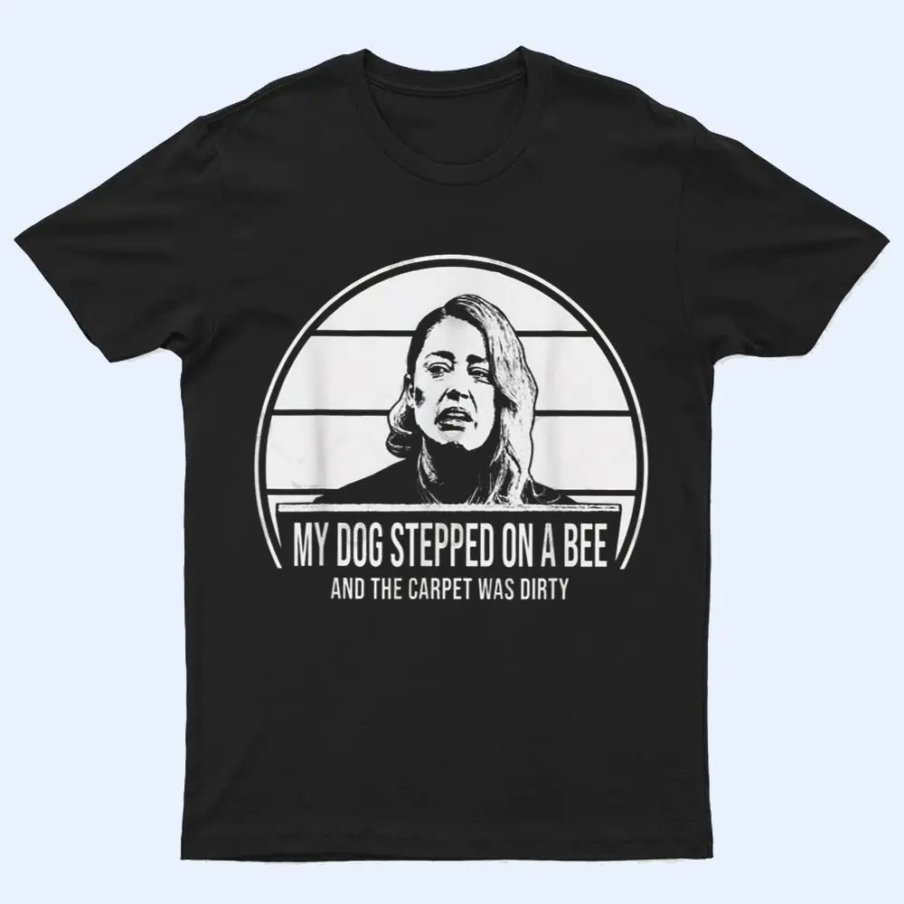 Funny My Dog Stepped On A Bee Ver 2 T Shirt Funny My Dog Stepped On A Bee Ver 2 T Shirt