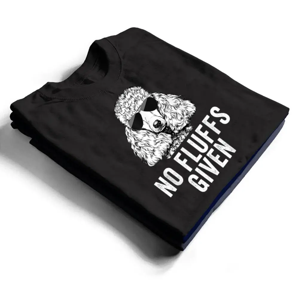 Funny-No-Fluffs-Given-Poodle-Dog-Mom-Dad-T-Shirt-1 Funny No Fluffs Given Poodle Dog Mom Dad T Shirt