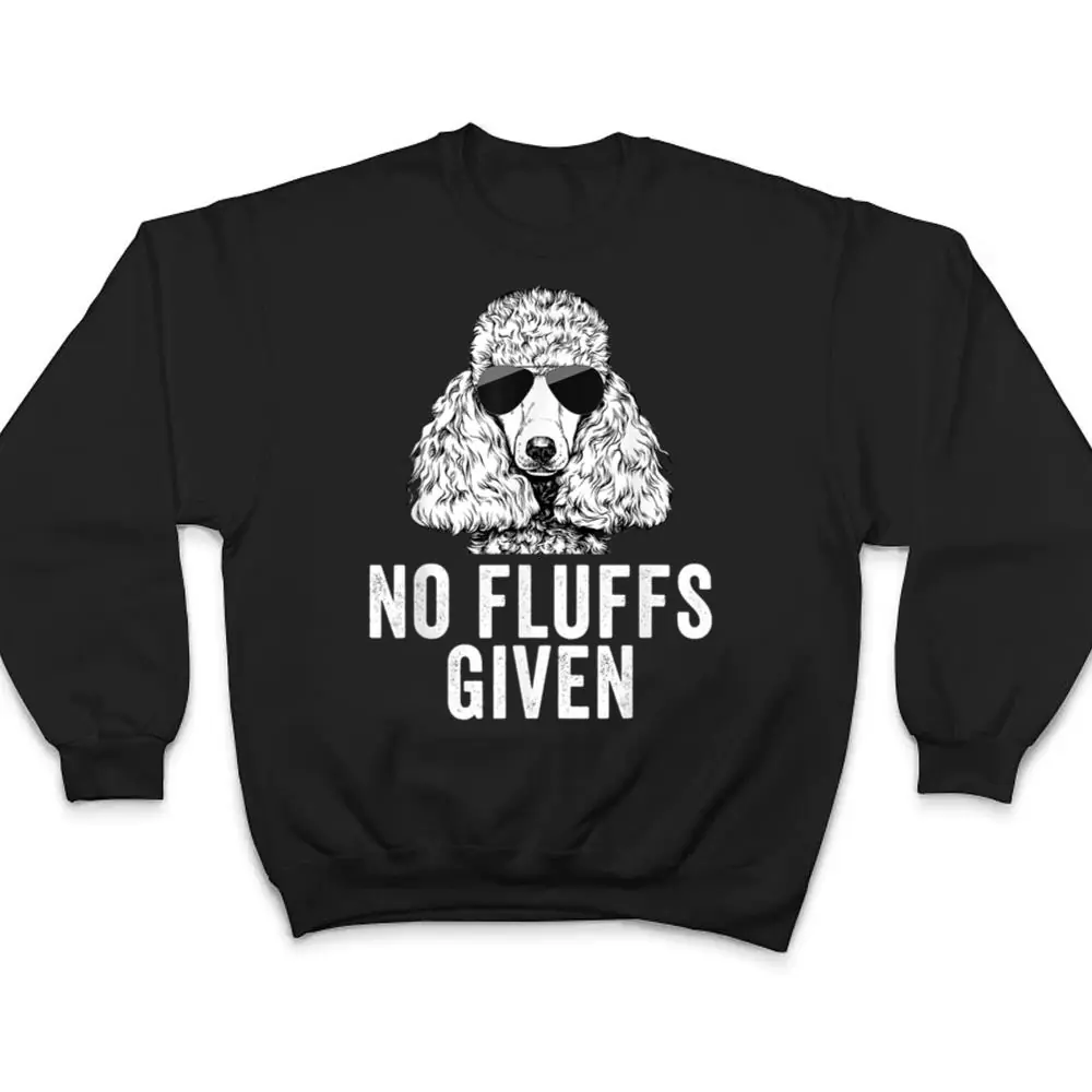 Funny-No-Fluffs-Given-Poodle-Dog-Mom-Dad-T-Shirt-4 Funny No Fluffs Given Poodle Dog Mom Dad T Shirt