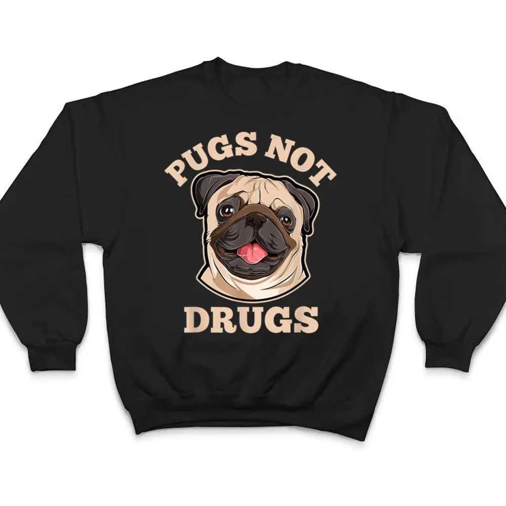 Funny-Pugs-Not-Drugs-For-Pug-Dog-Owner-T-Shirt-4 Funny Pugs Not Drugs For Pug Dog Owner T Shirt