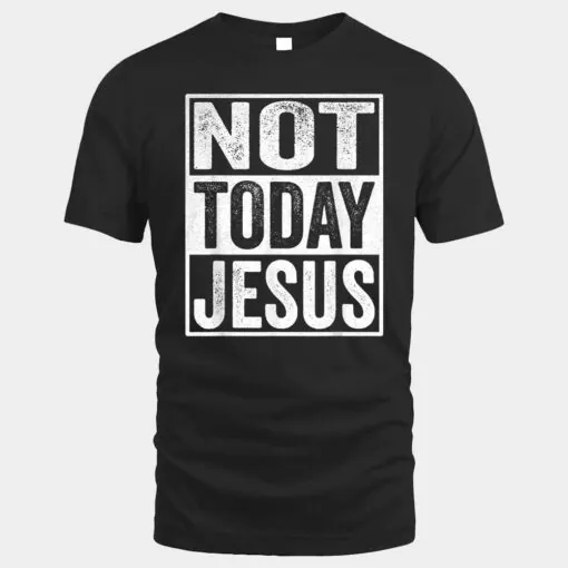 Funny Satanic Christian Atheist - Not Today Jesus