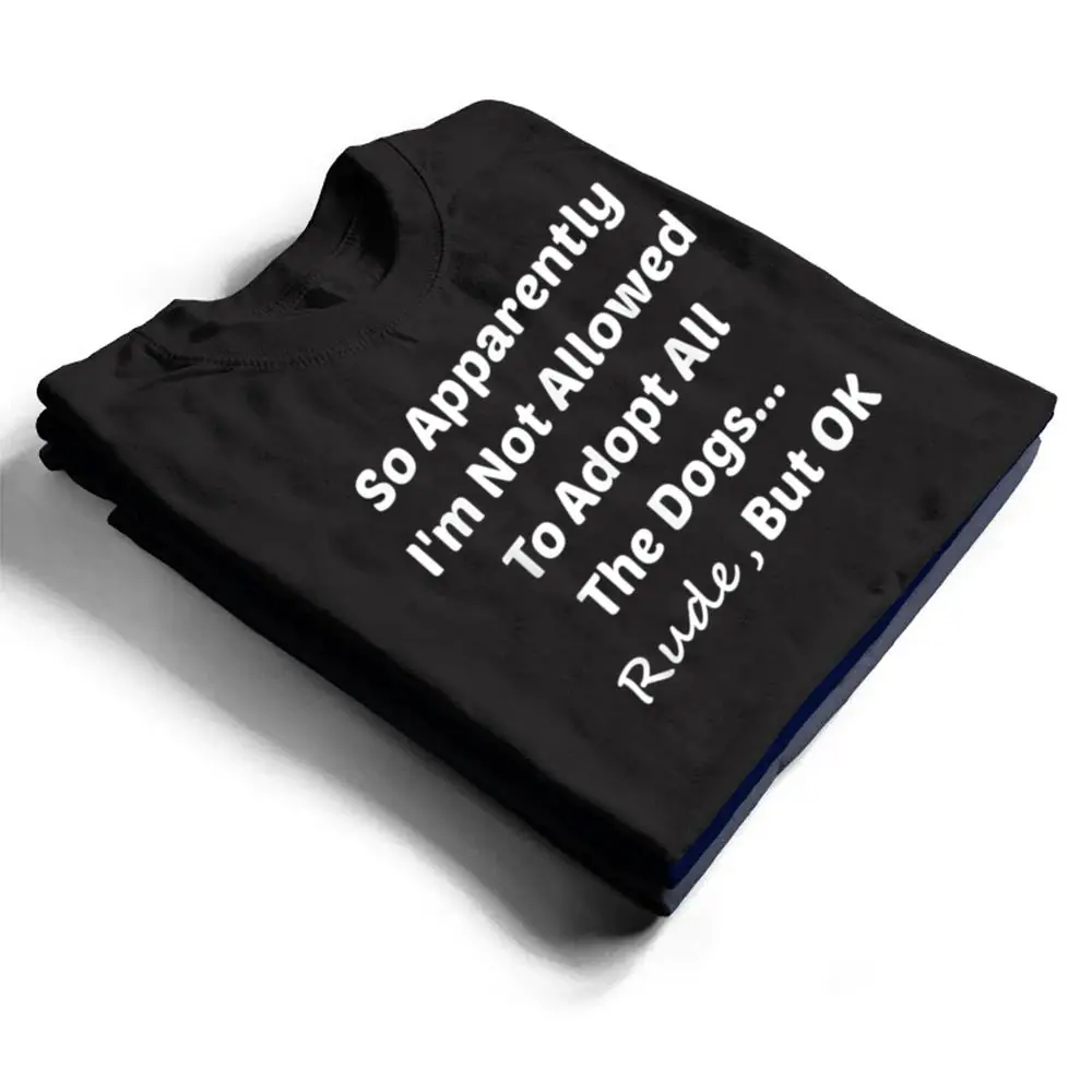 Funny-So-Apparently-Im-Not-Allowed-To-Adopt-All-The-Dogs-Te-T-Shirt-1 Funny So Apparently I'm Not Allowed To Adopt All The Dogs Te T Shirt