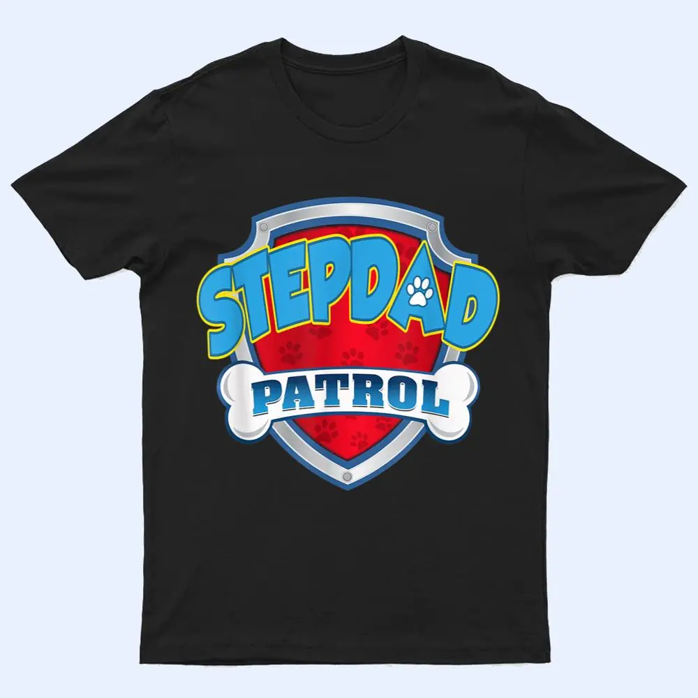 Funny Stepdad Patrol Dog Gift Birthday Party T Shirt Funny Stepdad Patrol Dog Gift Birthday Party T Shirt