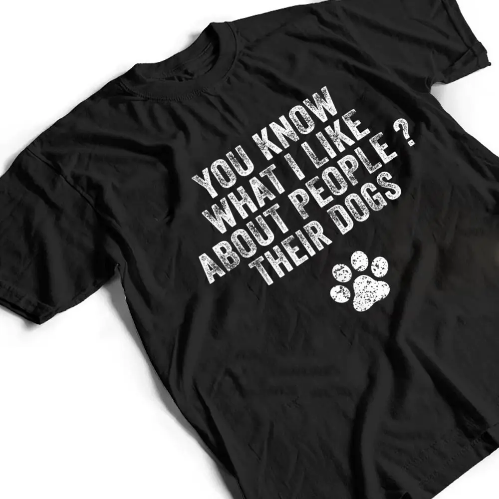 Funny-You-Know-What-I-Like-About-People-Their-Dogs-Dog-Lover-Ver-3-T-Shirt-2 Funny You Know What I Like About People Their Dogs Dog Lover Ver 3 T Shirt