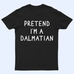 Funny pretend I'm a dalmatian dog halloween costume T Shirt