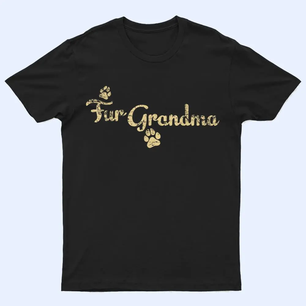 Fur Grandma Funny Dog or Cat Lover Owner Gift T Shirt Fur Grandma Funny Dog or Cat Lover Owner Gift T Shirt