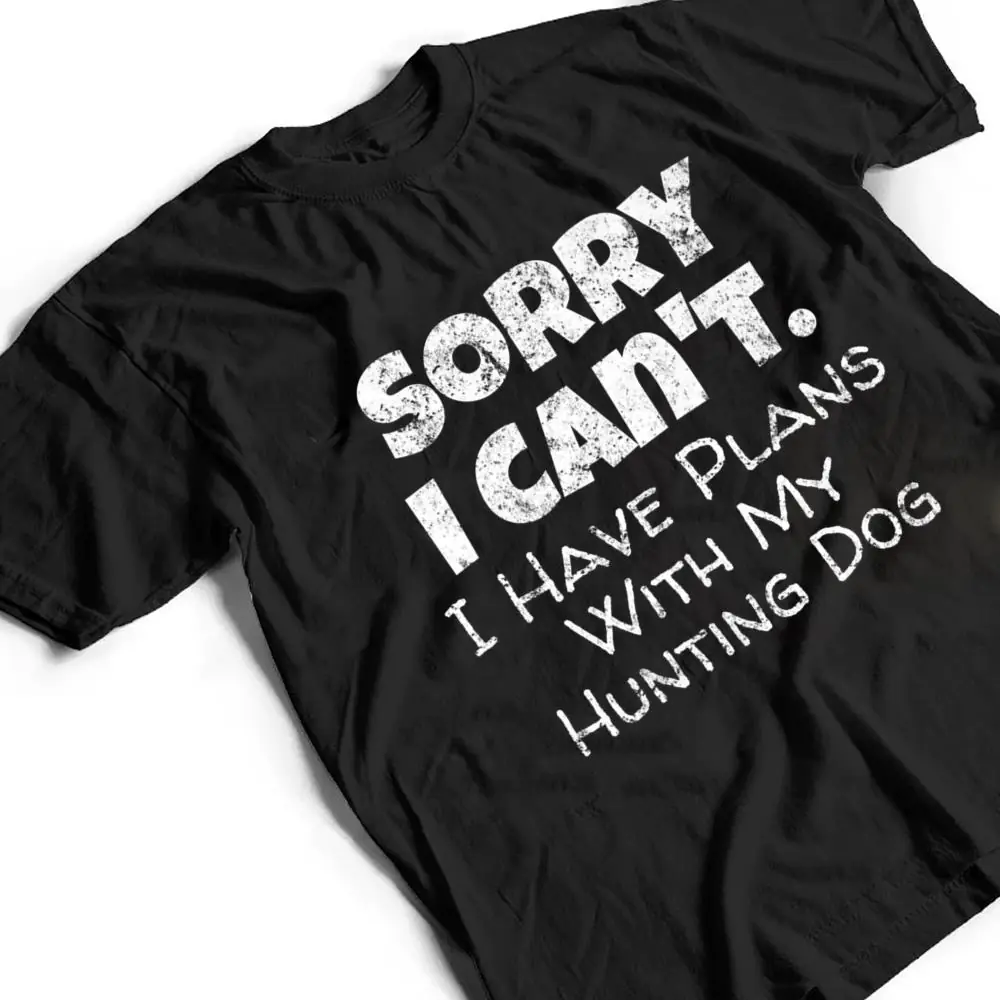 Game-Hunter-Quote-Sorry-I-Have-Plans-With-My-Hunting-Dog-T-Shirt-2 Game Hunter Quote - Sorry I Have Plans With My Hunting Dog T Shirt
