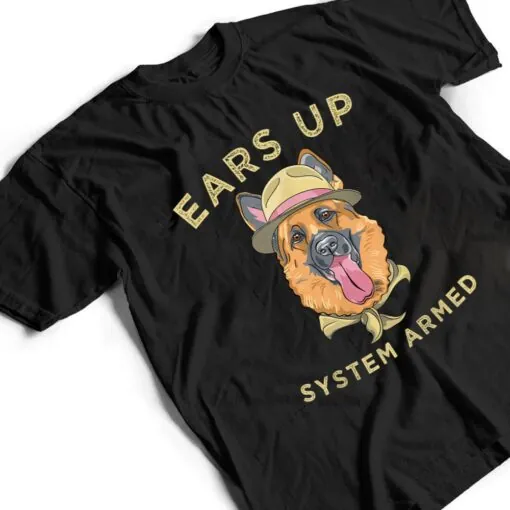 German Shepherd Dog Lover Ears Up System Armed T Shirt