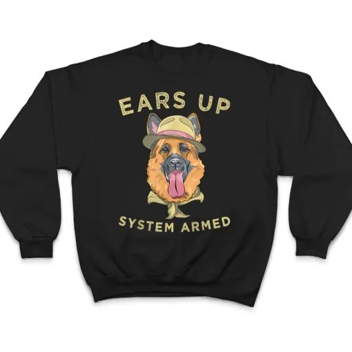 German Shepherd Dog Lover Ears Up System Armed T Shirt