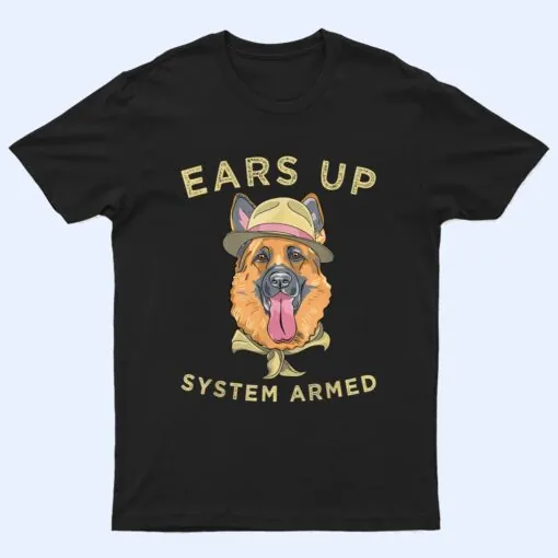 German Shepherd Dog Lover Ears Up System Armed T Shirt